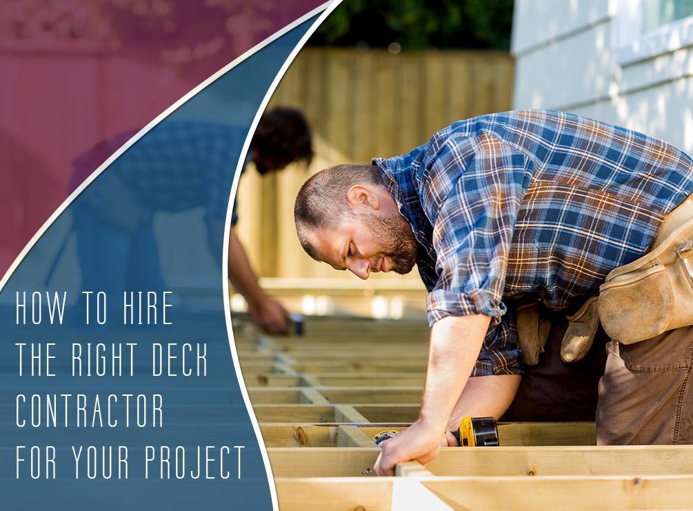 How to Hire the Right Deck Contractor for Your Project